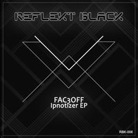 Fac3Off - Ipnotizer EP
