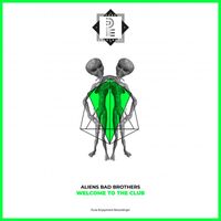 Aliens Bad Brothers - Welcome To The Club