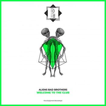 Aliens Bad Brothers - Welcome To The Club