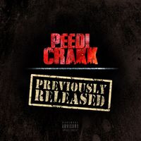 Peedi Crakk - Previously Released (Explicit)