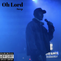 Seep - Oh Lord (Explicit)