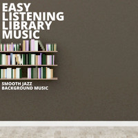Easy Listening Library Music - Smooth Jazz Background Music