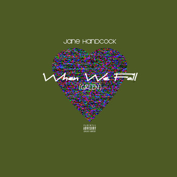 JANE HANDCOCK - GREEN (When We Fall) (Explicit)
