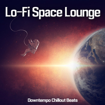 Various Artists - Lo-Fi Space Lounge (Downtempo Chillout Beats)
