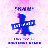 Marianas Trench - Don't Miss Me? (UNKLFNKL Extended Remix)