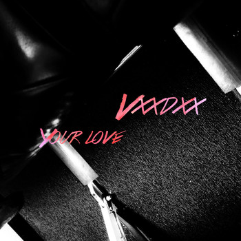 VXXDXX / - Your Love