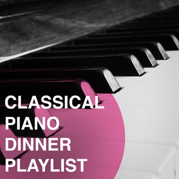 Various Artists - Classical Piano Dinner Playlist