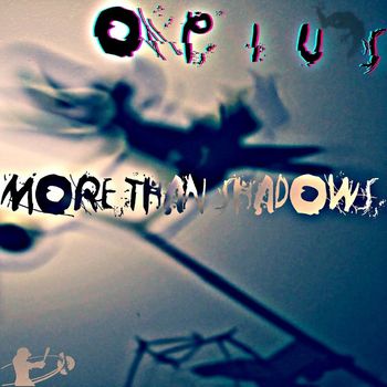 Opius - More Than Shadows