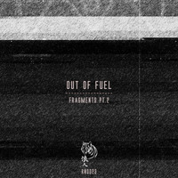 Out Of Fuel - Fragments Pt.2