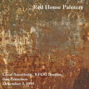 Red House Painters - 'Local Anesthetic' KFOG Studios, San Francisco, December 3rd 1995. (Live)