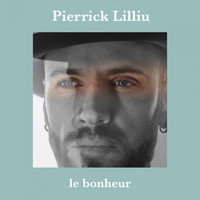 Pierrick Lilliu - Le bonheur