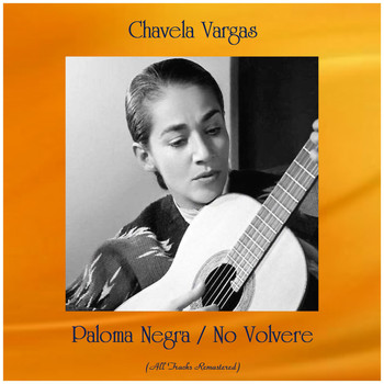 Chavela Vargas - Paloma Negra / No Volvere (All Tracks Remastered)