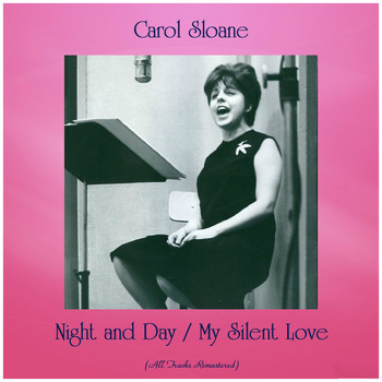 Carol Sloane - Night and Day / My Silent Love (All Tracks Remastered)
