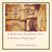 Ernest Ansermet - Tchaikovsky: Symphony No.6 in B minor "Pathétique"