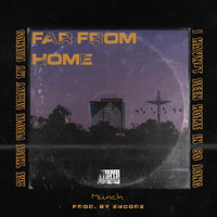 Munch - Far From Home (Explicit)