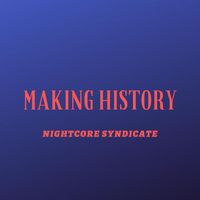 NightcoreSyndicateCollabs - Making History