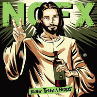 NOFX - Never Trust a Hippy (Explicit)