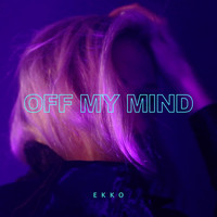 Ekko - Off My Mind
