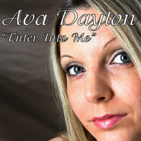 Ava Dayton - Enter into Me (Remixes)