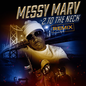 Messy Marv - 2 to the Neck (Remix) (Explicit)