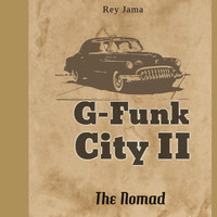 Rey Jama - G-Funk City II The Nomad (Explicit)
