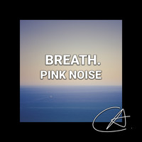 Sleepy Times - Pink Noise Breath (Loopable)