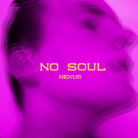 Nexus - NO SOUL (Explicit)