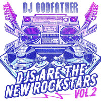 DJ Godfather - DJs Are the New Rockstars Vol. 2
