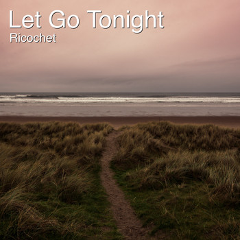 Ricochet - Let Go Tonight
