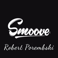 Robert Porembski - Smoove