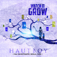 Hautboy - Watch It Grow (Nu Shotgate Soul Mix)