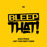 Alex Peace - Get This Party Goin'