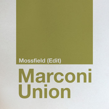 Marconi Union - Mossfield (Edit)
