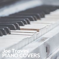 Joe Travini - Piano Covers