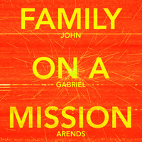 John Gabriel Arends - Family on a Mission
