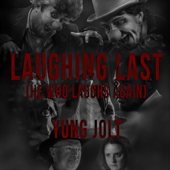 Yung Jolt - Laughing Last (He Who Laughs Again) (Explicit)