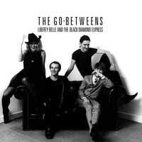 The Go-Betweens - Liberty Belle and the Black Diamond Express (Remastered)