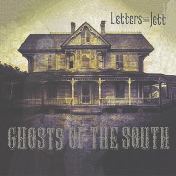 Letters from Jett - Ghosts of the South