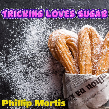 Phillip Mortis - Tricking Loves Sugar