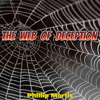 Phillip Mortis - The Web of Deception