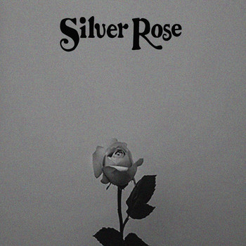 Silver Rose - Silver Rose
