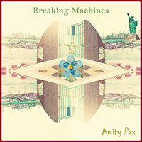 Amity Pax - Breaking Machines