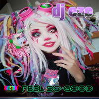 DJ EZC - Feel So Good