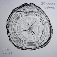 Chris Howell - 20 Years Asleep