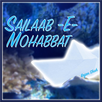 Rajan Shah - Sailaab E Mohabbat