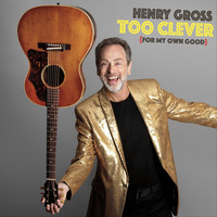 Henry Gross - Too Clever (For My Own Good)