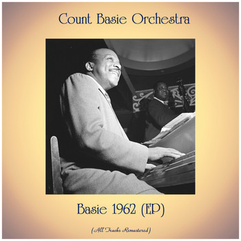 Count Basie Orchestra - Basie 1962 (EP) (All Tracks Remastered)