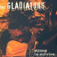 The Gladiators - Strong to Survive