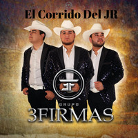 Grupo 3 Firmas - El Corrido Del JR