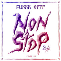 Fukkk Offf - 24/7 (NonStop)